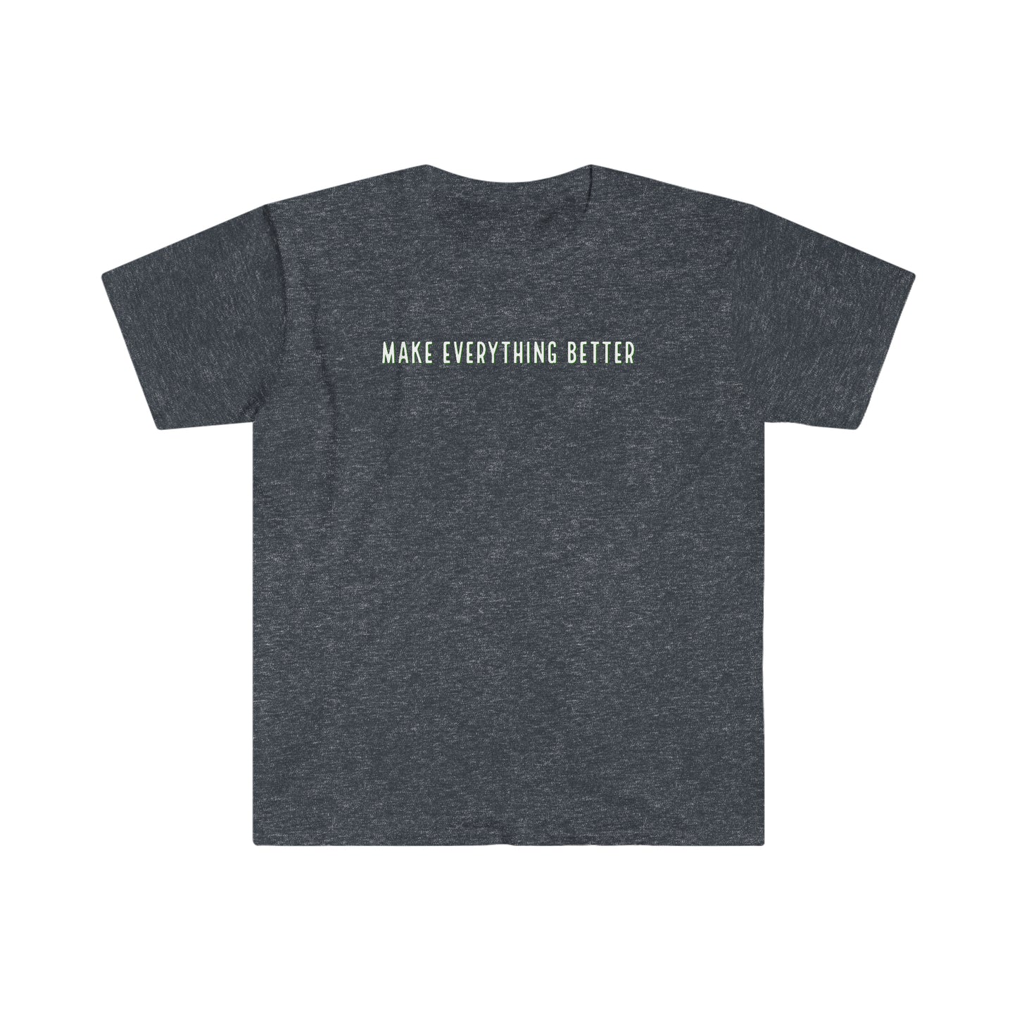 Faith & Fur-Make Everything Better-Unisex Softstyle T-Shirt